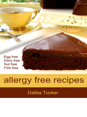 cover image of Allergy Free Recipes: Egg, Dairy, Nut & Fish Free Recipes for the Whole Family